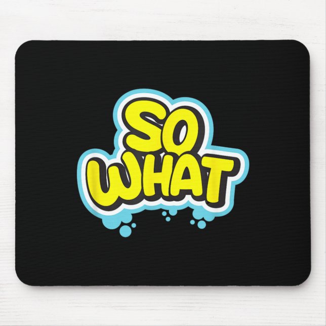 Funny Sarcastic What Slogan Quote Gift For Men Mouse Mat (Front)