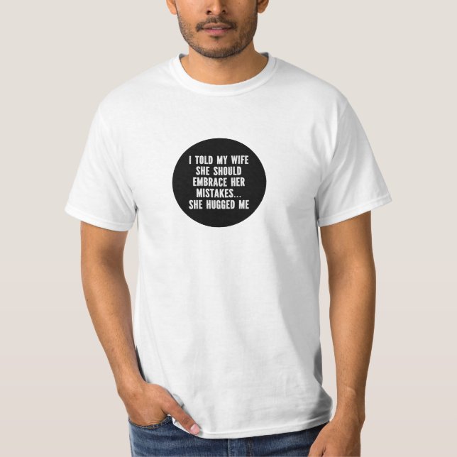 Funny Sarcastic Wife Marriage Mistake Humor Quote T-Shirt (Front)