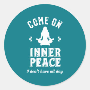 Funny Sarcastic Yoga Meditation Inner Peace Zen Classic Round Sticker