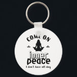 Funny Sarcastic Yoga Meditation Inner Peace Zen Key Ring<br><div class="desc">Come on inner peace. I don't have all day. Funny and sarcastic yoga design for your yoga class. Cool and humourous quote merchandise to wear during your meditation. Perfect for those who do yoga to achieve inner piece and zen in life. Great Christmas gift and birthday present for family and...</div>