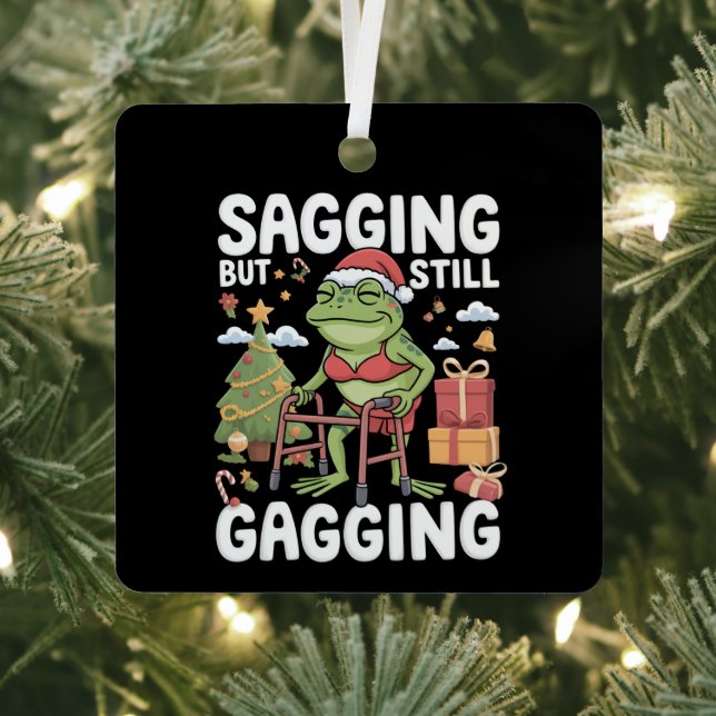 Funny SarcasticChristmas Sagging But Still Gagging Metal Tree Decoration (Insitu)