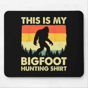 Funny Sasquatch Believe This Is My Bigfoot Hunting Mouse Mat