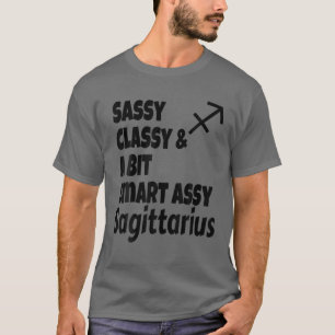 Funny Sassy Classy And A Bit Smart Assy Sagittariu T-Shirt