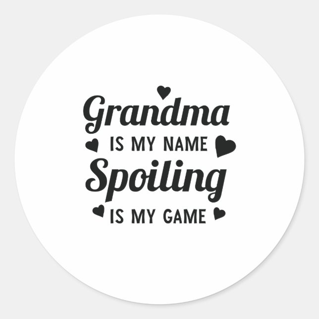 Funny Sassy Grandma Is My Name Spoiling Is My Game Classic Round Sticker (Front)