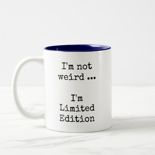 Funny Sassy, I'm not weird ... I'm Limited Edition Two-Tone Coffee Mug (Left)