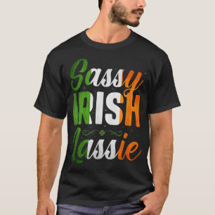 Funny Sassy Irish Lassie Saint Patricks Day Gift T-Shirt
