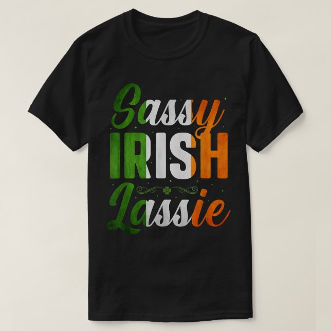 Funny Sassy Irish Lassie  Saint Patricks Day Gift  T-Shirt (Design Front)