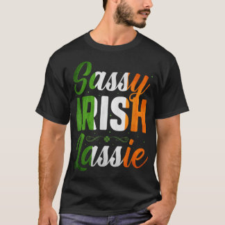 Funny Sassy Irish Lassie  Saint Patricks Day Gift  T-Shirt