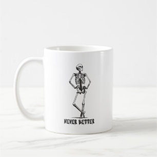 Funny Sassy Skeleton Never Better Gothic Coffee Mug