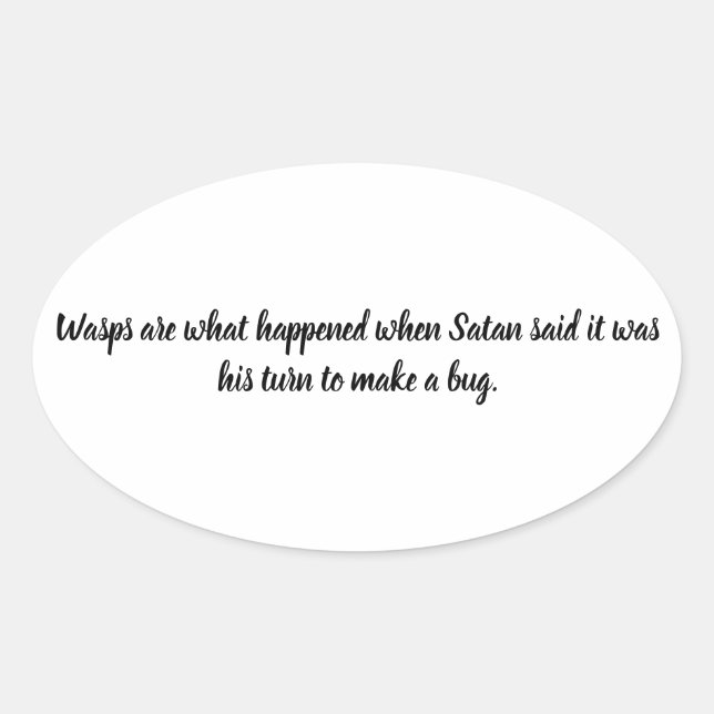 Funny Satan's Turn To Make A Bug Wasps are Evil Oval Sticker (Front)