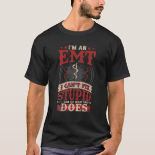 Funny Savage EMT EMS I Fix Stupid Does T-Shirt