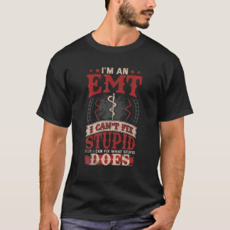 Funny Savage EMT EMS I Fix Stupid Does T-Shirt