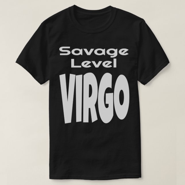 Funny Savage Level Virgo Zodiac Sign Astrology Ast T-Shirt (Design Front)