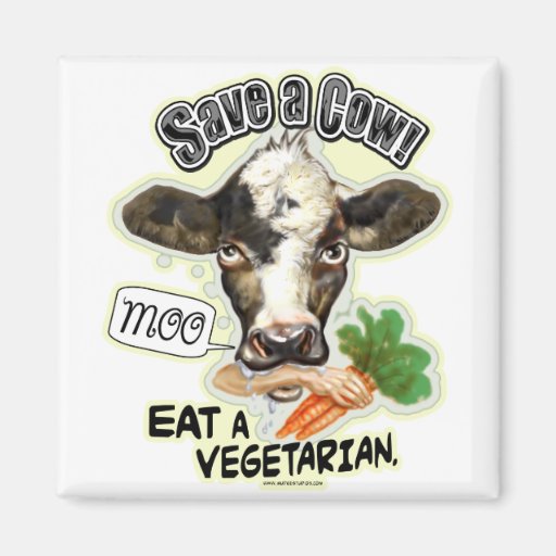 Image of Funny Save a Cow Eat a Vegetarian Gifts Magnet