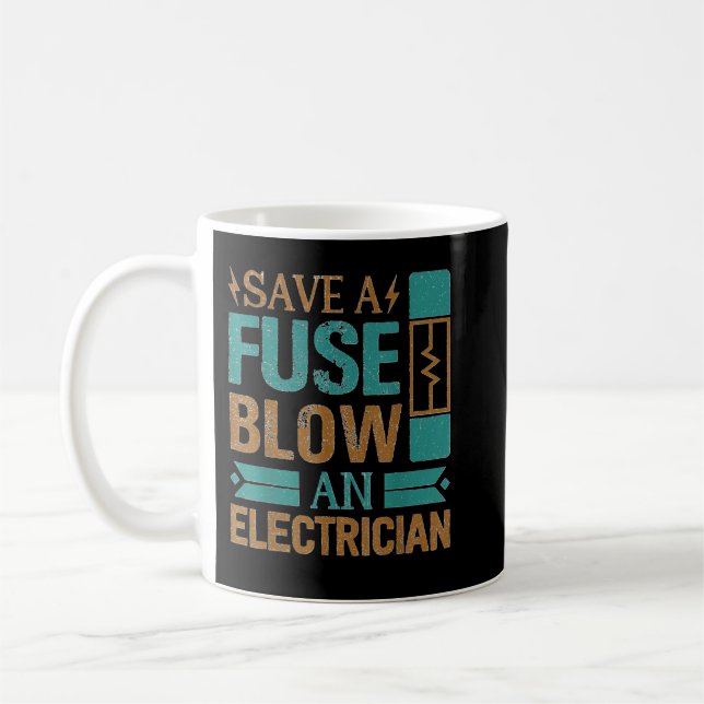 Funny Save A Fuse Blow An Electrician Cool Lineman Coffee Mug (Left)