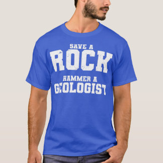 Funny Save A Rock Hammer A Geologist Adult Pun Geo T-Shirt