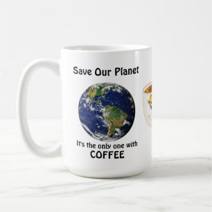 Funny Save our Planet Quote Coffee Mug