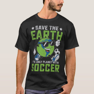 Funny Save The Earth It's Only Planet With Soccer T-Shirt