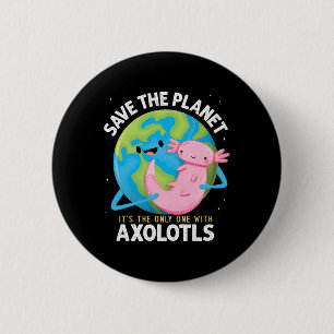 Funny Save The Planet Axolotl Boys Girls Teachers 6 Cm Round Badge