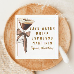 Funny Save Water Drink Espresso Martinis Birthday Napkin