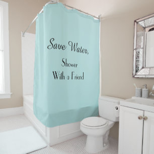 Funny Save Water Shower with Friend Robin Egg Blue Curtain