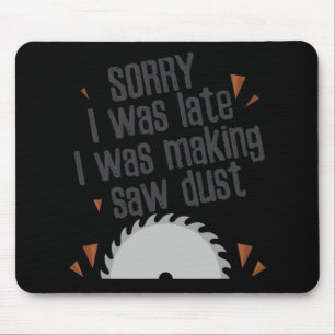 Funny Saw Dust  Construction Worker Carpenter Gift Mouse Mat