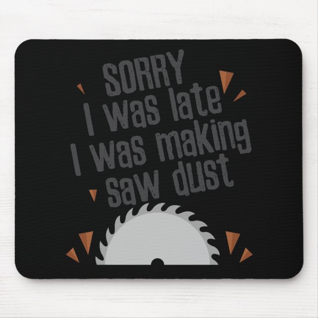 Funny Saw Dust  Construction Worker Carpenter Gift Mouse Mat (Front)