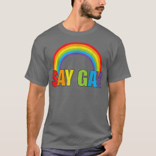 Funny Say Gay Rainbow Say Trans Stay Proud LGBTQ G T-Shirt