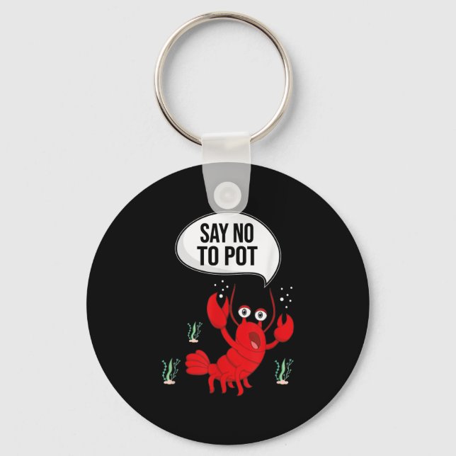 Funny Say No To Pot Anti Drug Cute Lobster Gift Key Ring (Front)