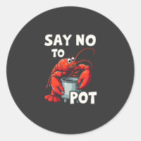 Funny Say No to Pot with Crab Lobster 