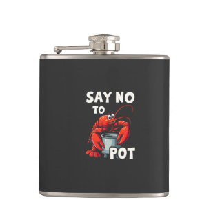 Funny Say No to Pot with Crab Lobster Hip Flask