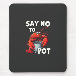 Funny Say No to Pot with Crab Lobster  Mouse Mat