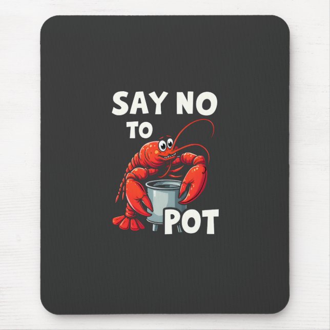 Funny Say No to Pot with Crab Lobster  Mouse Mat (Front)