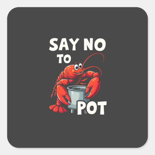 Funny Say No to Pot with Crab Lobster  Square Sticker (Front)