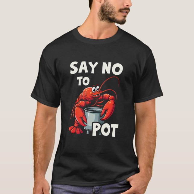 Funny Say No to Pot with Crab Lobster  T-Shirt (Front)