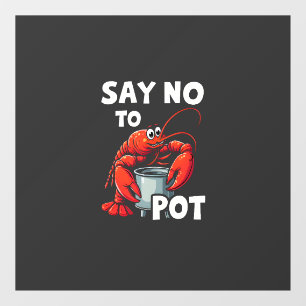 Funny Say No to Pot with Crab Lobster  Window Cling