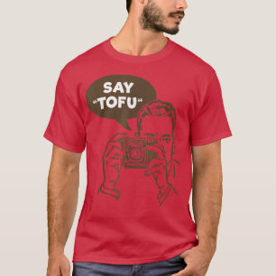 Funny Say Tofu , Go Vegan, Vegetarian by Zany Brai T-Shirt