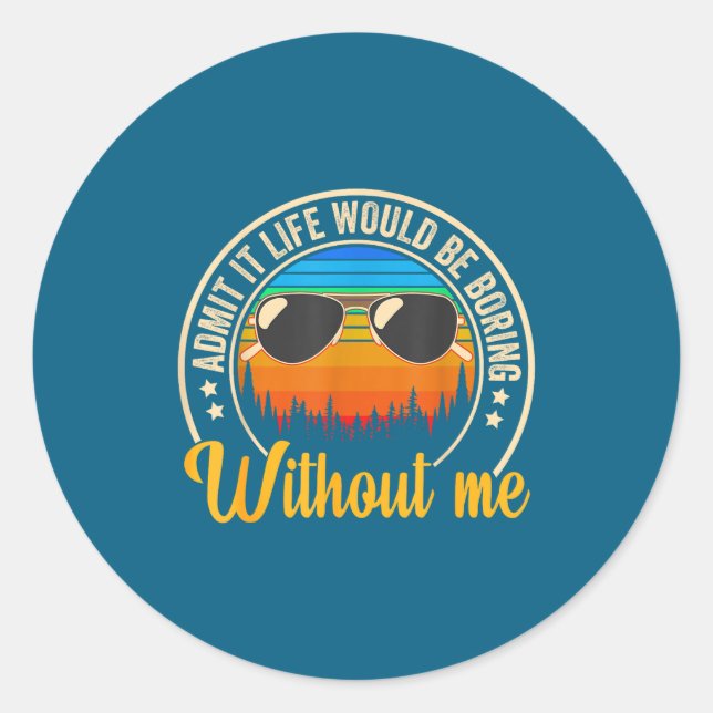Funny Saying Admit It Life Would Be Boring Without Classic Round Sticker (Front)