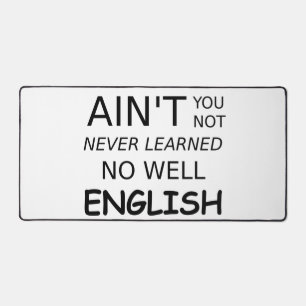 Funny Saying Ain't You Not No Well English Desk Mat