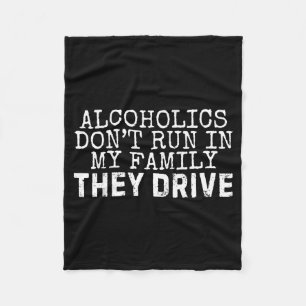 Funny Saying Alcoholics Don't Run In My Family The Fleece Blanket