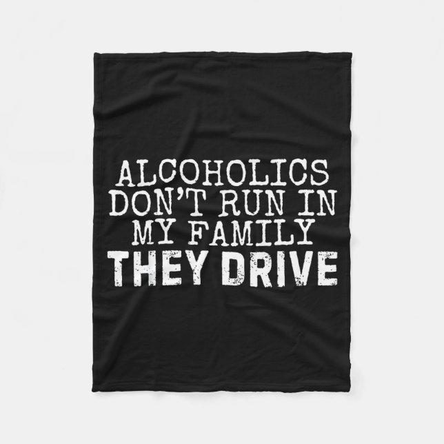 Funny Saying Alcoholics Don't Run In My Family The Fleece Blanket (Front)
