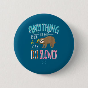 Funny Saying Anything You Can Do I Can Do Slower M 6 Cm Round Badge