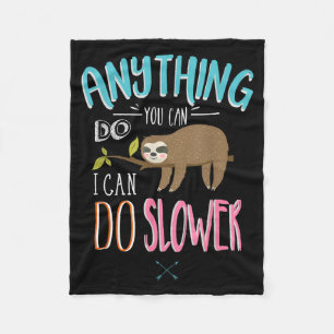 Funny Saying Anything You Can Do I Can Do Slower M Fleece Blanket