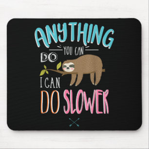 Funny Saying Anything You Can Do I Can Do Slower M Mouse Mat