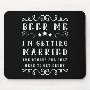 Funny Saying Beer Me Up Im Getting Married Bachelo Mouse Mat