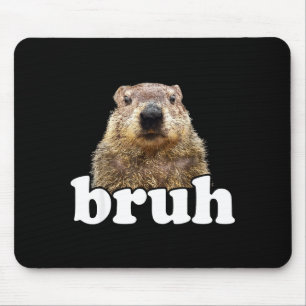 Funny Saying Bruh Groundhog Animal Lover Groundhog Mouse Mat