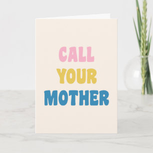 Funny Saying Call Your Mother Cute Quote Design Card