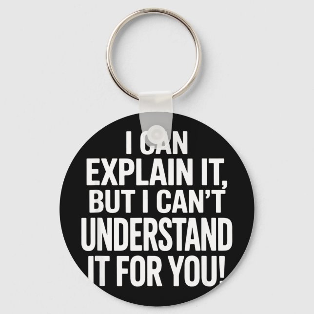 Funny saying can explain but cant understand forFu Key Ring (Front)
