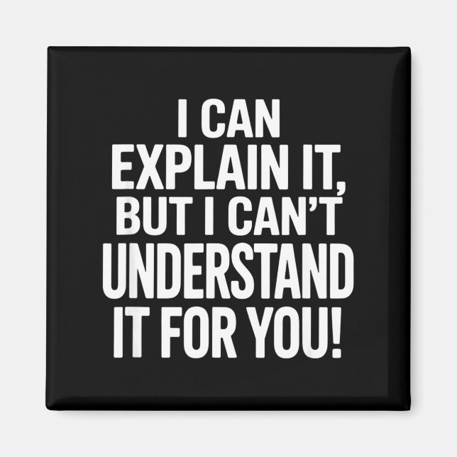 Funny saying can explain but cant understand forFu Magnet (Front)