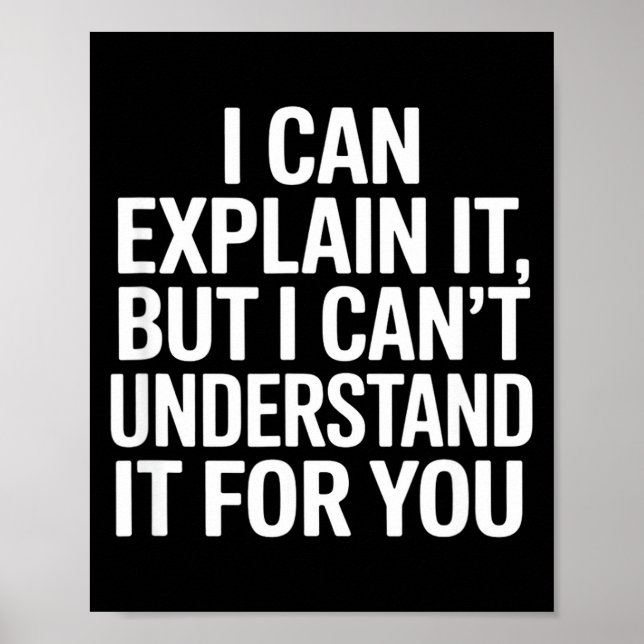 Funny saying can explain but cant understand forFu Poster (Front)